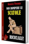 Non rompere le scatole… riciclale!