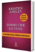 Dimmi che lo vuoi (Rock Chick Series Vol. 4)