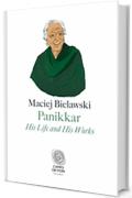 Panikkar: His Life and His Works