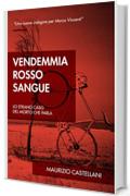 Vendemmia rosso sangue: Lo strano caso del morto che parla (Le indagini di Marco Vincenti Vol. 2)