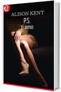 P.S. ti amo (eLit) (Seduzione con invito Vol. 1)