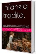 Infanzia tradita.: Orfani, vagabondi, trovatelli e piccoli lavoratori nella Francia del XIX° secolo nei romanzi di  Hector Malot.