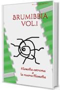 Brumibbia vol.1: Filosofia estrema o la nuova filosofia