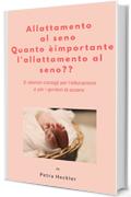 Allattamento al seno Quanto è importante l'allattamento al seno? e ulteriori consigli per l'educazione e per i genitori di essere