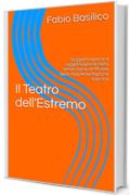 Il Teatro dell'Estremo: Soggettivazione e oggettivazione nella dimensione artificiale della rappresentazione scenica