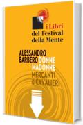 Donne madonne mercanti & cavalieri. Sei storie medievali