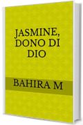 Jasmine, Dono di Dio