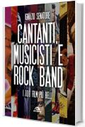 Cantanti, musicisti e rock band: I 100 film più belli