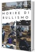 Morire di bullismo: Storie di giovani vite stroncate dalla violenza del branco. (Tio Focus)