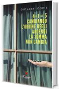 4 + 1 = 5. Cambiando l’ordine degli addendi la somma non cambia