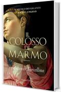 Il colosso di marmo: L'ardore di Michelangelo (Il secolo dei giganti Vol. 2)