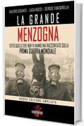 La grande menzogna. Tutto quello che non vi hanno mai raccontato sulla prima guerra mondiale