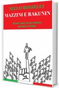 Mazzini e Bakunin. Dodici anni di movimento operaio in Italia