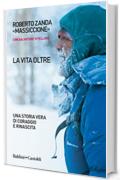 La vita oltre: Una storia vera di coraggio e rinascita