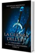 La Guerra dell'Est (La Trilogia dell'Ombra Vol. 2)