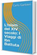 L'Islam del XIV secolo: I Viaggi di Ibn Battuta