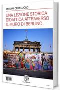 Una lezione storica didattica attraverso il Muro di Berlino (Alma Mater)