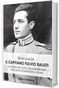 Il Capitano Fulvio Balisti: La storia del capo della segreteria speciale di D'Annunzio a Fiume