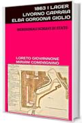 1863 I LAGER LIVORNO CAPRAIA ELBA GORGONA GIGLIO: MERIDIONALI SCHIAVI DI STATO