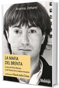 La mafia del Brenta: la storia di Felice Maniero e del Veneto che si credeva innocente. (Le storie)