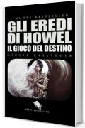 GLI EREDI DI HOWEL: Il Gioco del Destino (I Nuovi Bestseller DAE Vol. 29)