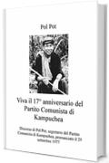 Viva il 17° anniversario del Partito Comunista di Kampuchea: Discorso di Pol Pot, segretario del Partito Comunista di Kampuchea, pronunciato il 29 settembre 1977