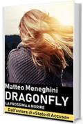 Dragonfly: la prossima a morire (Iris Merlini Vol. 1): Un romanzo giallo, un thriller mozzafiato, un poliziesco incalzante