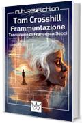 Frammentazione: o diecimila arrivederci (Future Fiction Vol. 19)