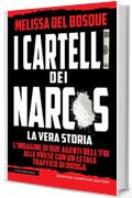 I cartelli dei narcos. La vera storia