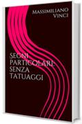 Segni particolari : senza tatuaggi