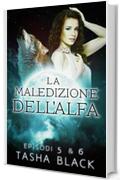 La Maledizione Dell'alfa: Episodi 5 & 6