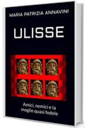 ULISSE: Amici, nemici e la moglie quasi fedele