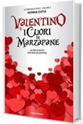 Valentino e i Cuori di Marzapane: Racconto di San Valentino per bambini (Le Fiabe delle Feste Vol. 2)