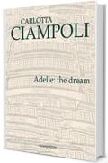 Adelle: the dream (Carlotta Ciampoli Vol. 1)