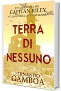 TERRA DI NESSUNO: Un'avventura nella guerra civile spagnola. (LE AVVENTURE DI CAPITAN RILEY)