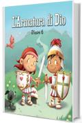 L’Armatura di Dio: Efesini 6 (Leggiamo La Bibbia Vol. 8)