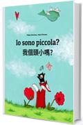 Io sono piccola? 我個頭小嗎?: Libro illustrato per bambini: italiano-guoyu/cinese (Taiwan) (Edizione bilingue)