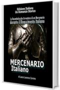 MERCENARIO ITALIANO: Le Rocambulesche Avventure di un Mercenario durante il primo Rinacimento Italiano (IL MERCENARIO Vol. 1)