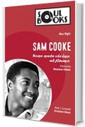 Sam Cooke: Sono nato vicino al fiume (Soul Books)