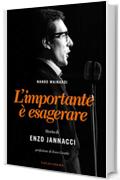 L'importante è esagerare: Storia di Enzo Jannacci