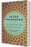 Le Nuove Vie della Seta: Presente e futuro del mondo