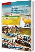 La Cassa per il Mezzogiorno e la politica: 1950-1986