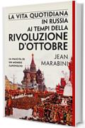 La vita quotidiana in Russia ai tempi della Rivoluzione d'ottobre