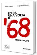 C'era una volta il '68: Prima e dopo