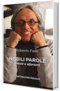 NOBILI PAROLE: poesie e aforismi