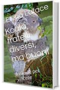 Koala, fratelli diversi, ma buoni: Insieme per vincere