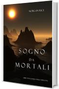 Sogno Da Mortali (Libro #15 In L'anello Dello Stregone)