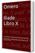 Omero - Iliade - Libro X: Introduzione e traduzione di Riccardo Guiffrey. Note tradotte e adattate dai commentari di W. Leaf e G. S. Kirk