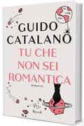 Tu che non sei romantica