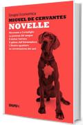 Novelle: Rinconete e Cortadiglio (Cantuccio e Scorcino) - La potenza del sangue - Il dottor Vetriera - Il geloso dell’Estremadura - L’illustre sguattera ... dei cani - Edizione completa di note